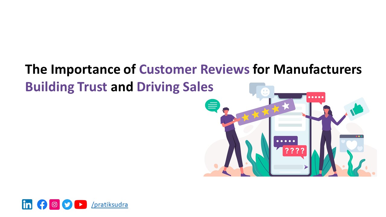 The Importance of Customer Reviews for Manufacturers - Building Trust and Driving Sales